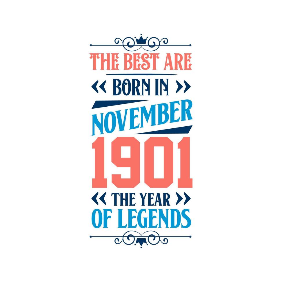 Best are born in November 1901. Born in November 1901 the legend Birthday vector