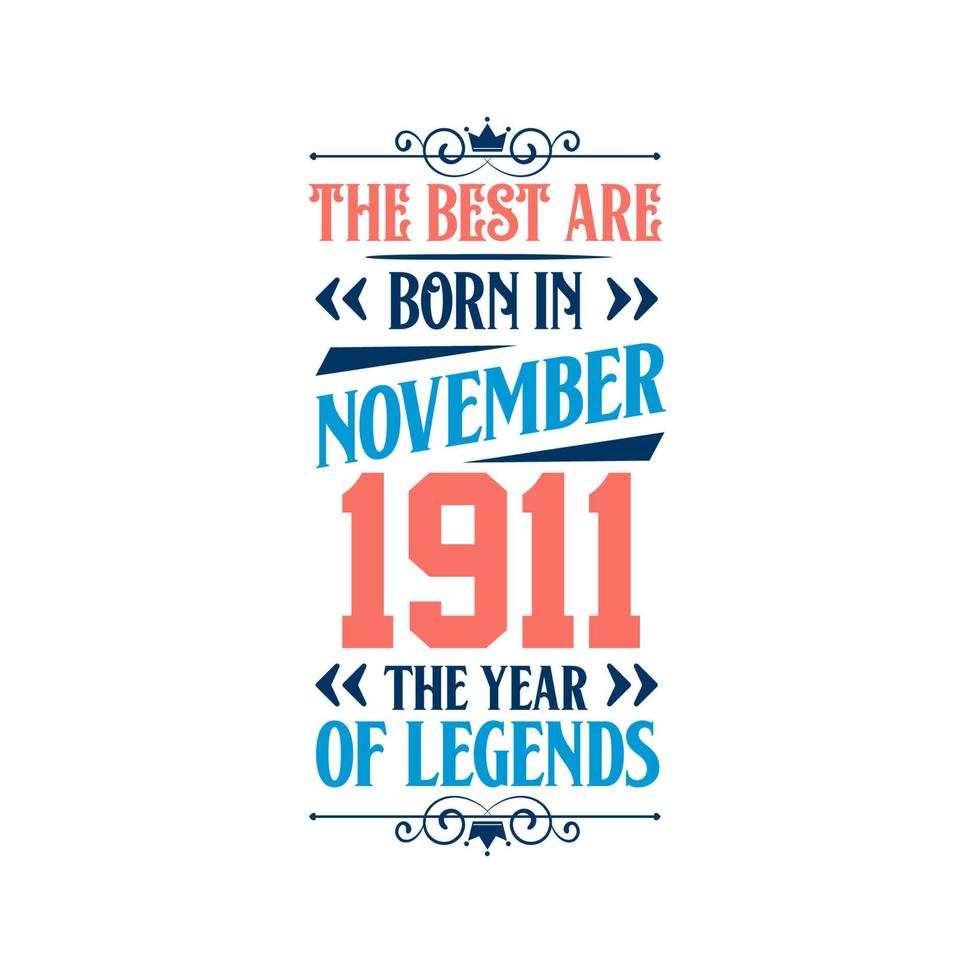 Best are born in November 1911. Born in November 1911 the legend Birthday vector