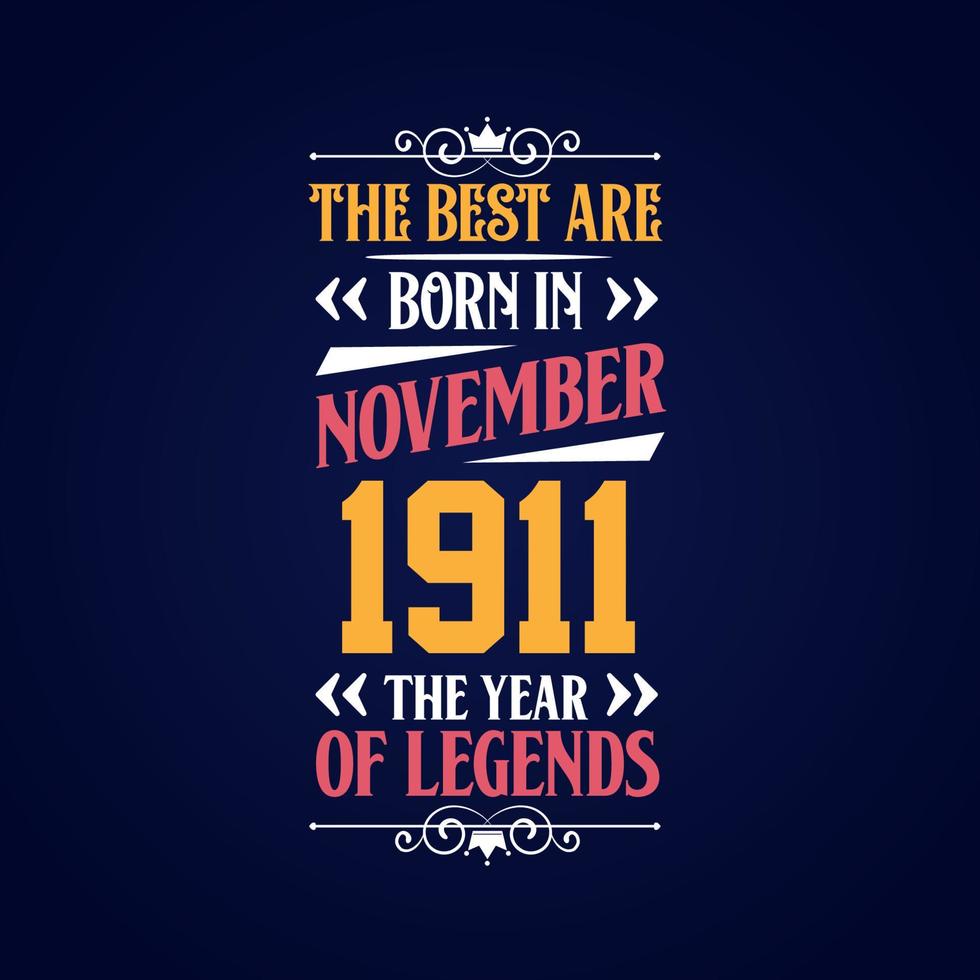 Best are born in November 1911. Born in November 1911 the legend Birthday vector