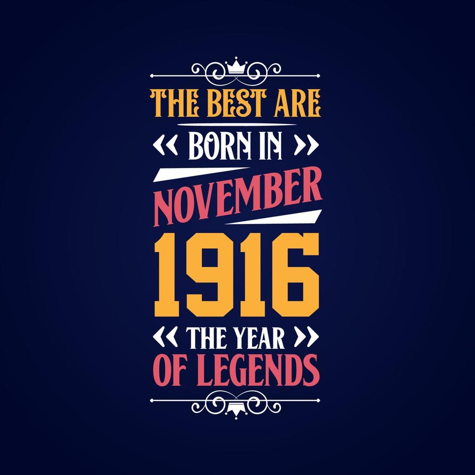 Best are born in November 1916. Born in November 1916 the legend Birthday vector