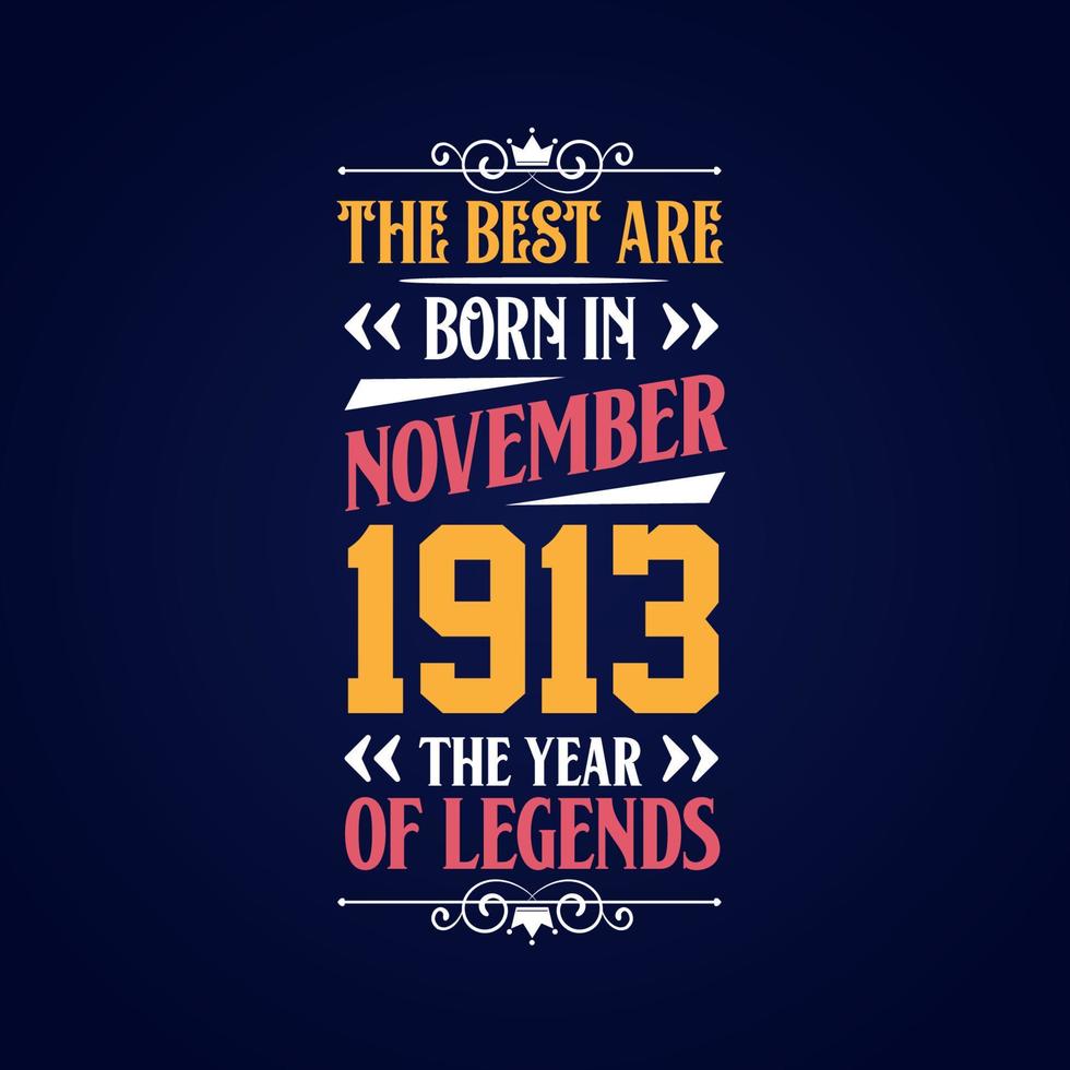 Best are born in November 1913. Born in November 1913 the legend Birthday vector