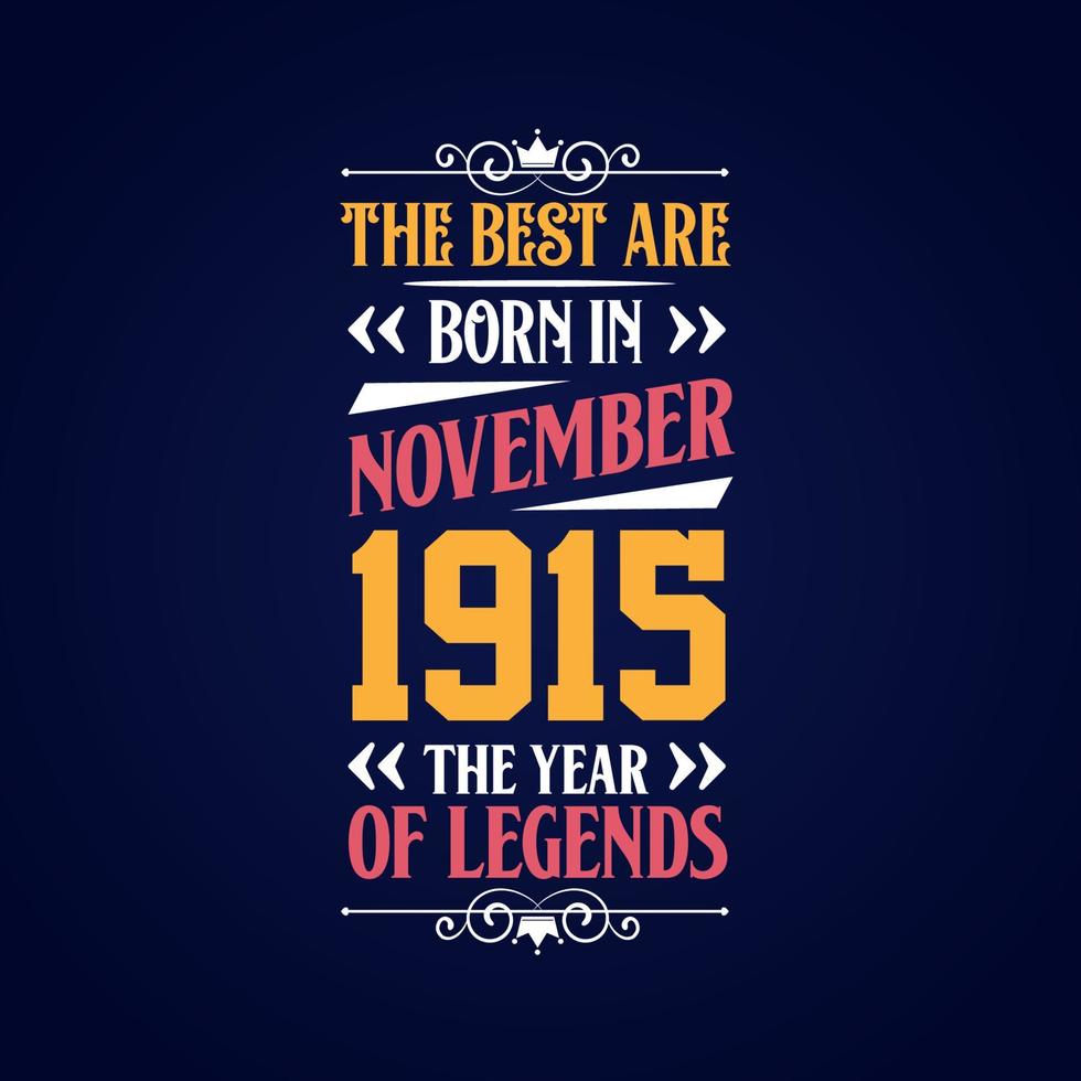 Best are born in November 1915. Born in November 1915 the legend Birthday vector