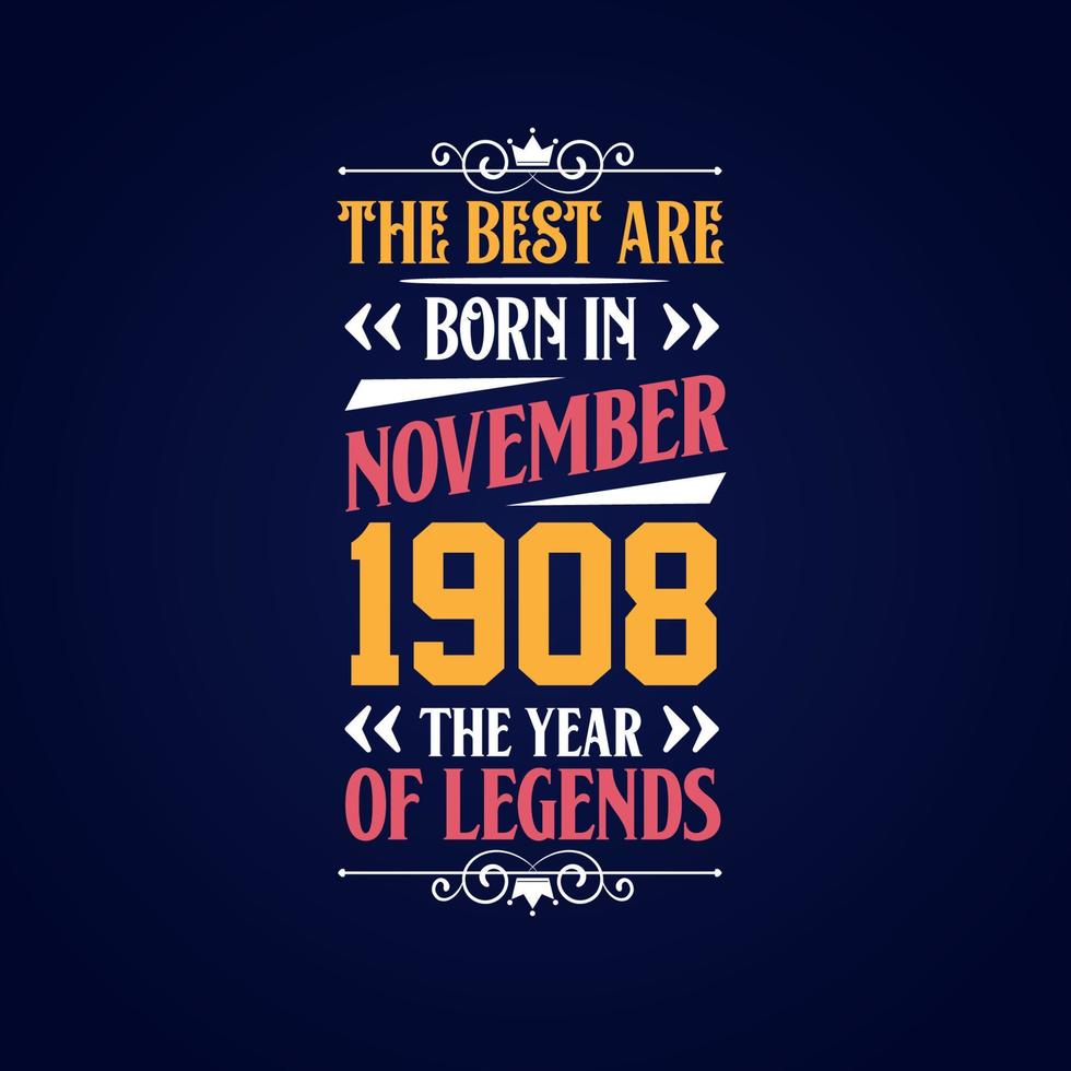 Best are born in November 1908. Born in November 1908 the legend Birthday vector