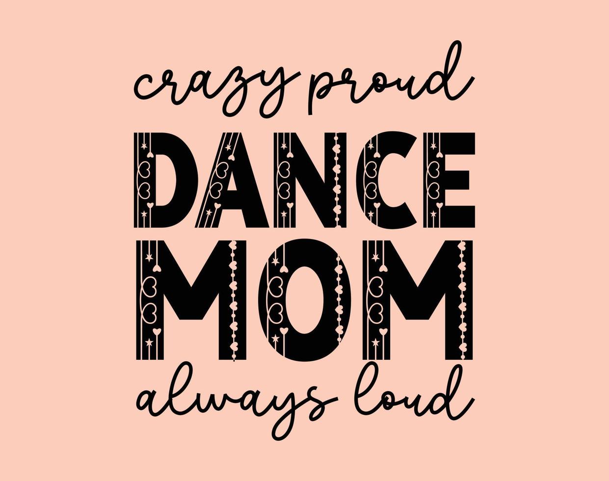 Dance Mom T-Shirt and Apparel Design. Mom SVG Cut File, Mother's Day Hand-Drawn Lettering Phrase, Isolated Typography, Trendy Illustration for Prints on Posters and Cards. vector
