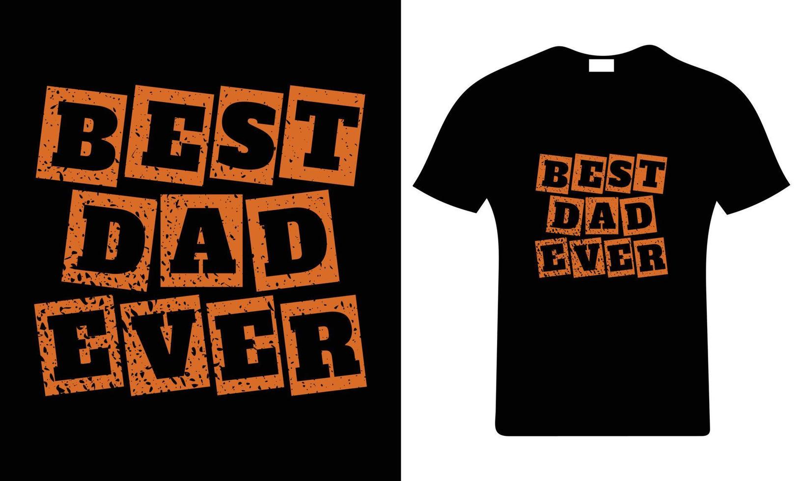 Best Dad Ever. Happy father's day t-shirt. Dad t shirt vector. Fatherhood gift shirt design. vector