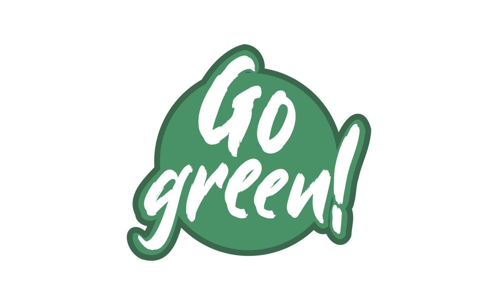 Go Green badge. Eco-friendly slogan. Badge pin with environmental awareness message. vector