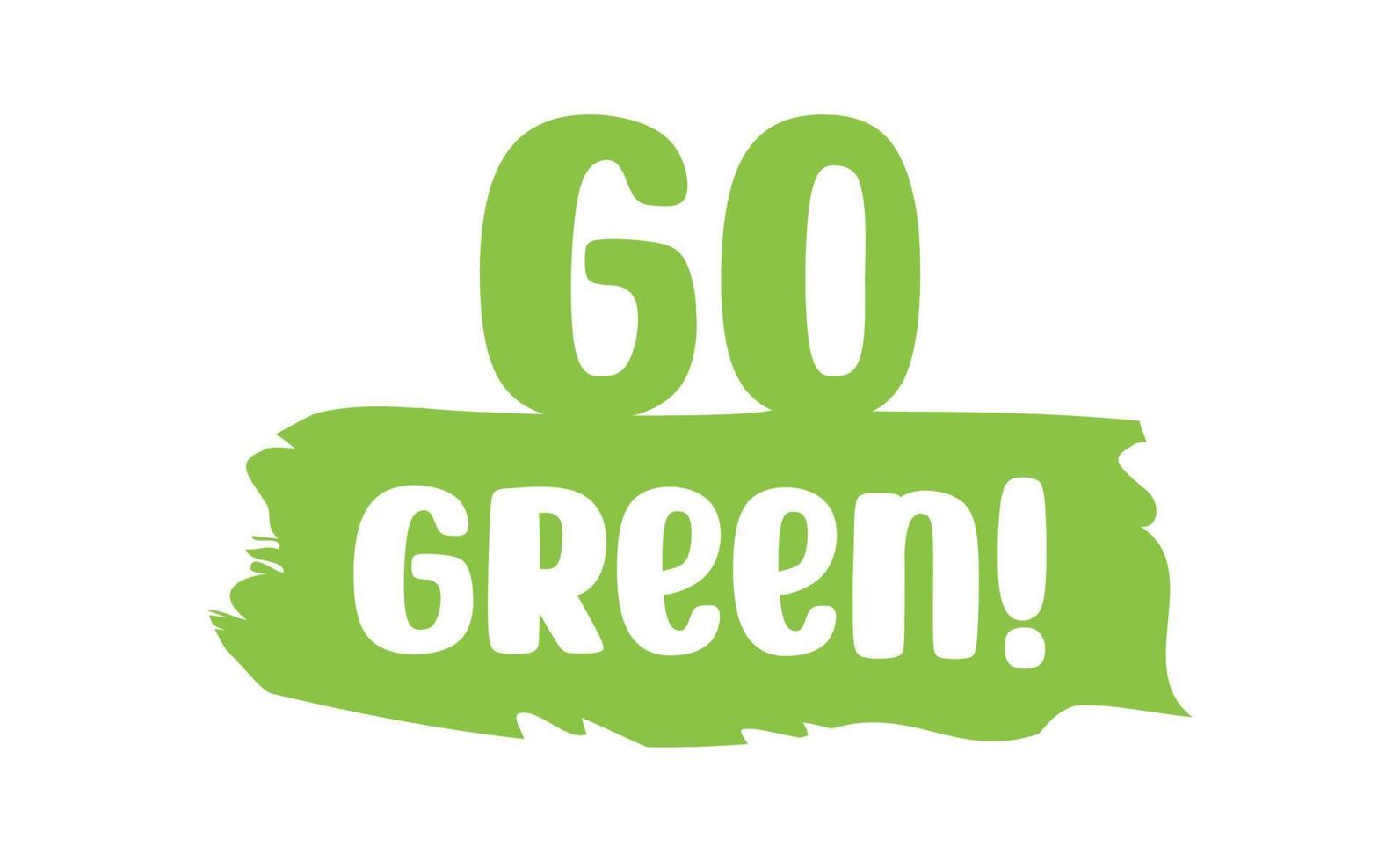 Go Green badge. Eco-friendly slogan. Badge pin with environmental awareness message. vector