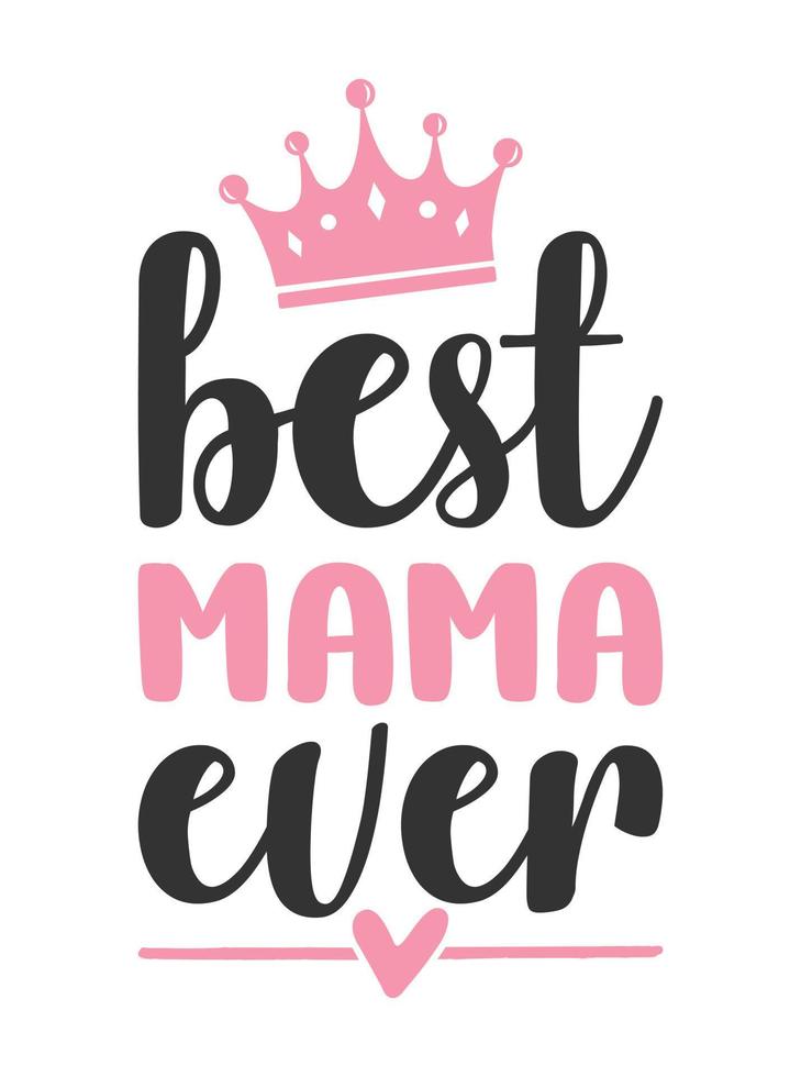 Best mama ever t shirt design mom svg t shirt design vector