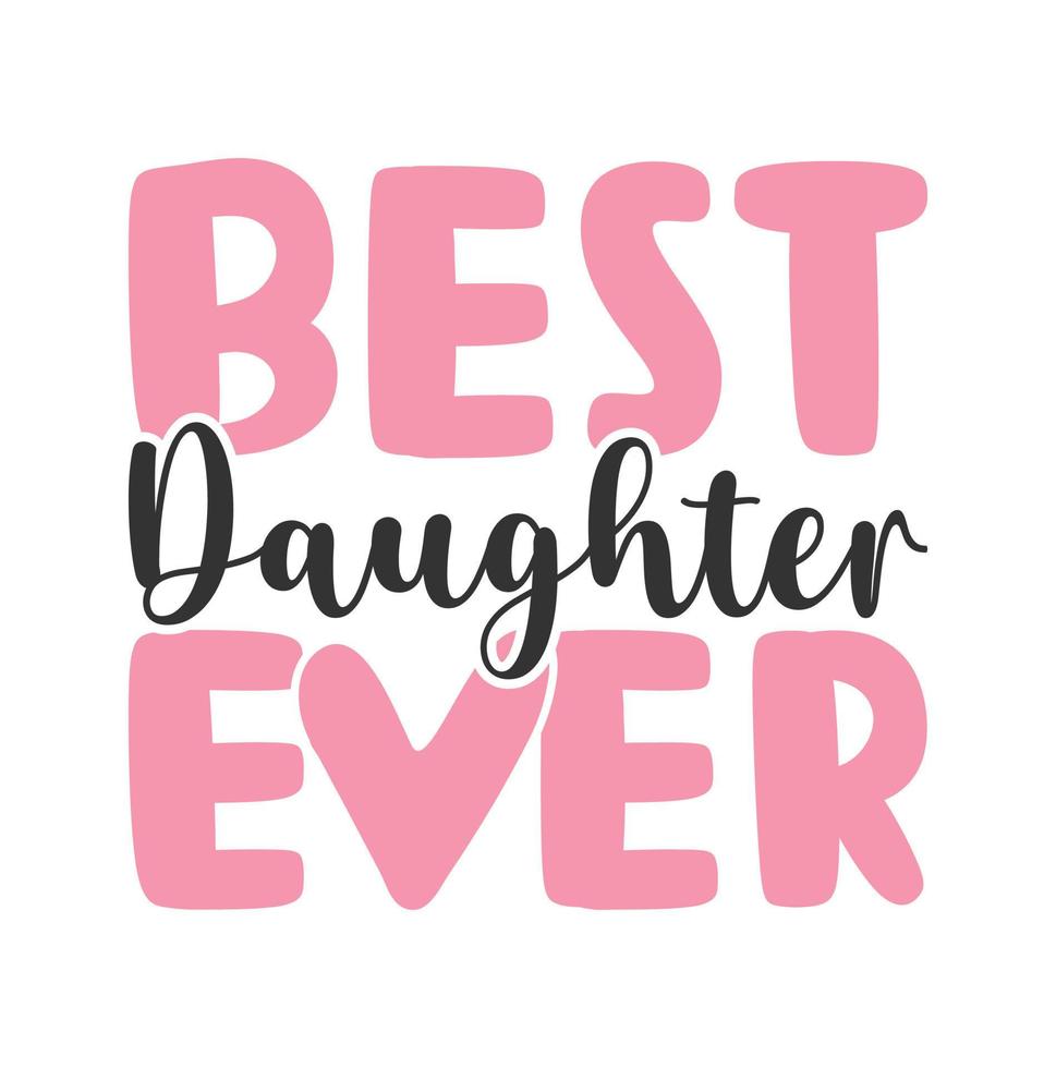 best daughter ever svg t shirt design vector