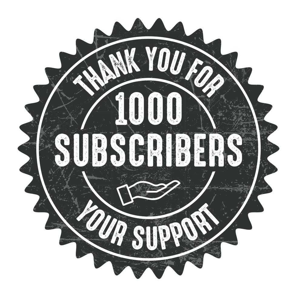 Thank You For Your Support 1000 Subscribers Label, Badge, Seal, Stamp, Vector Illustration