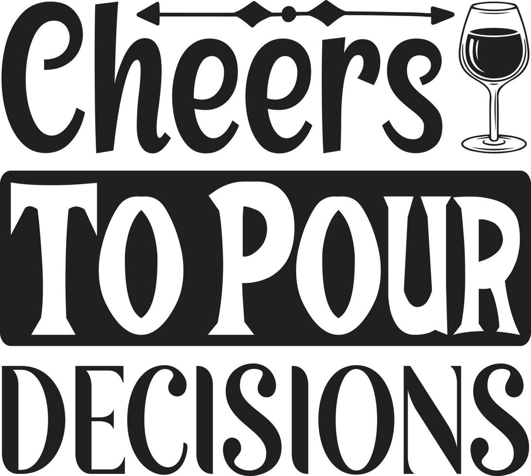 cheers to pour decisions vector