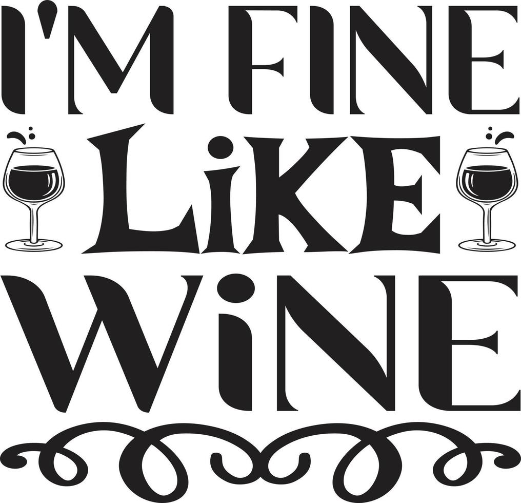 i'm fine like wine vector