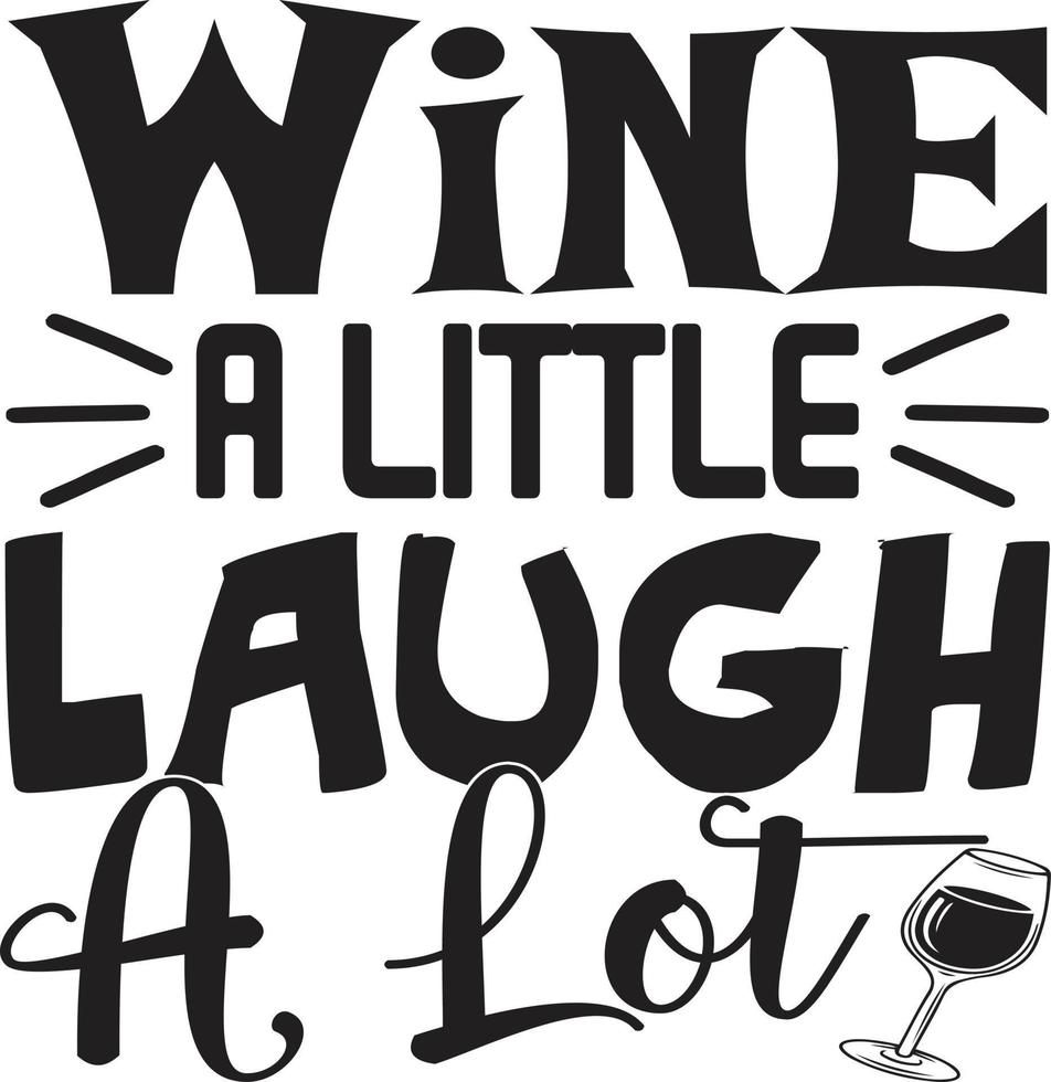 wine a little laugh a lot vector