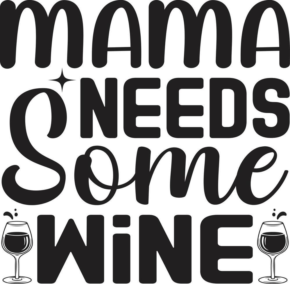 mama needs some wine vector