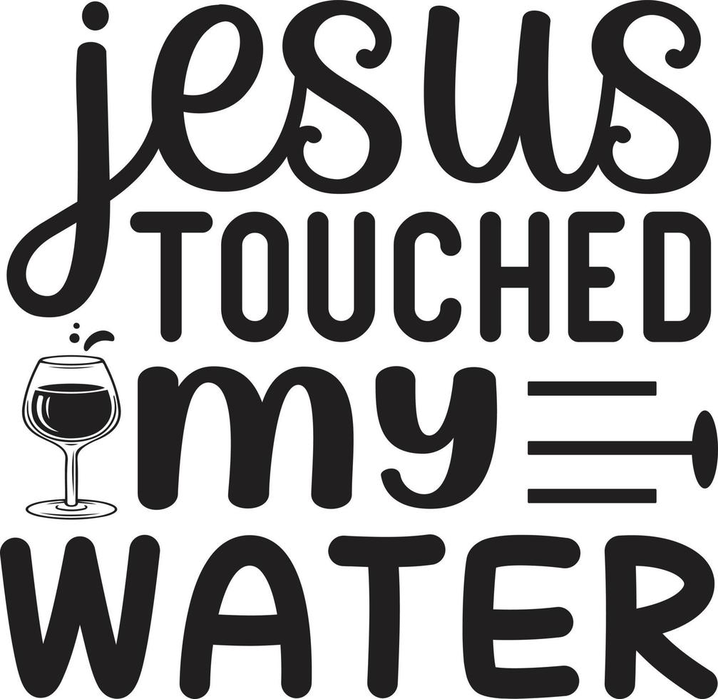 Jesus touched my water vector