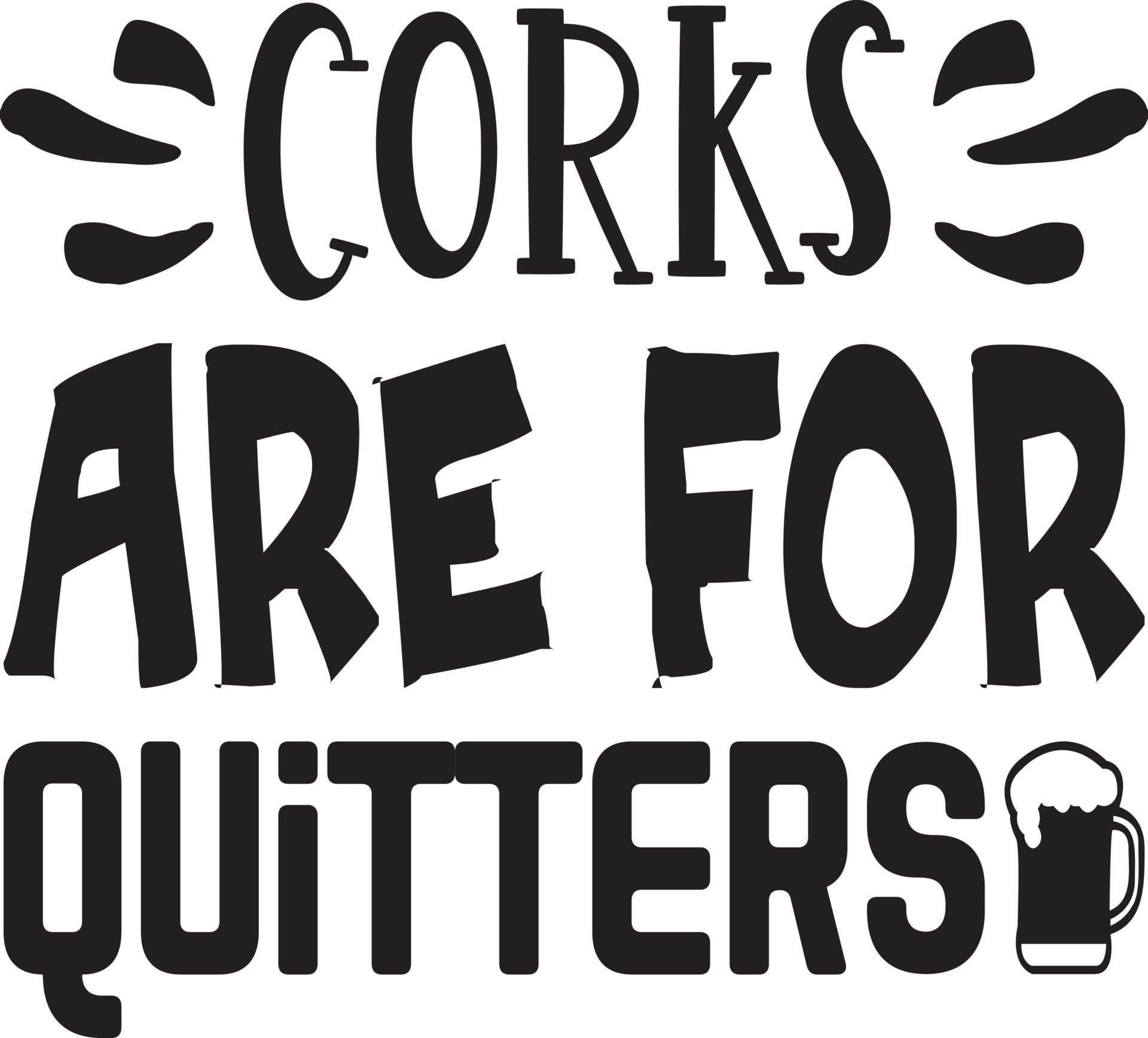 corks are for quitters 21868762 Vector Art at Vecteezy