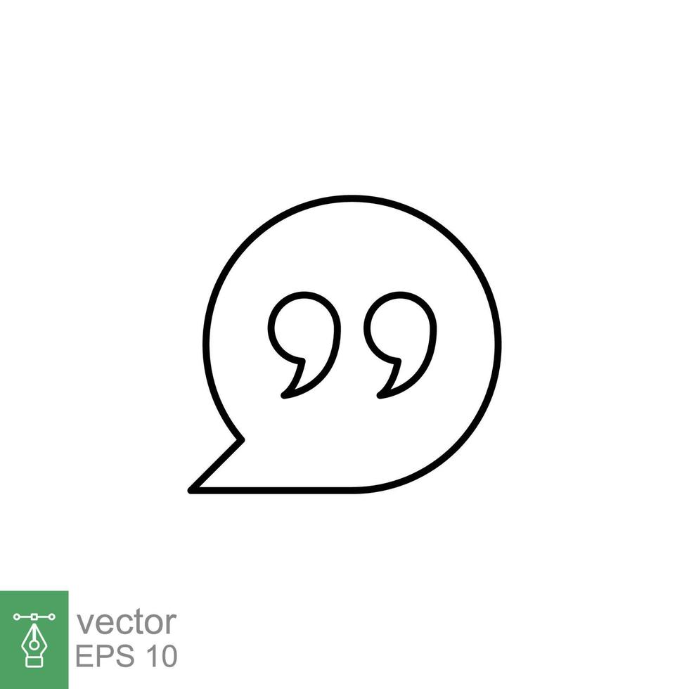 Bubble speech with quote mark line icon. Testimonials and customer relationship management concept. Simple outline style. Vector illustration isolated on white background. EPS 10.