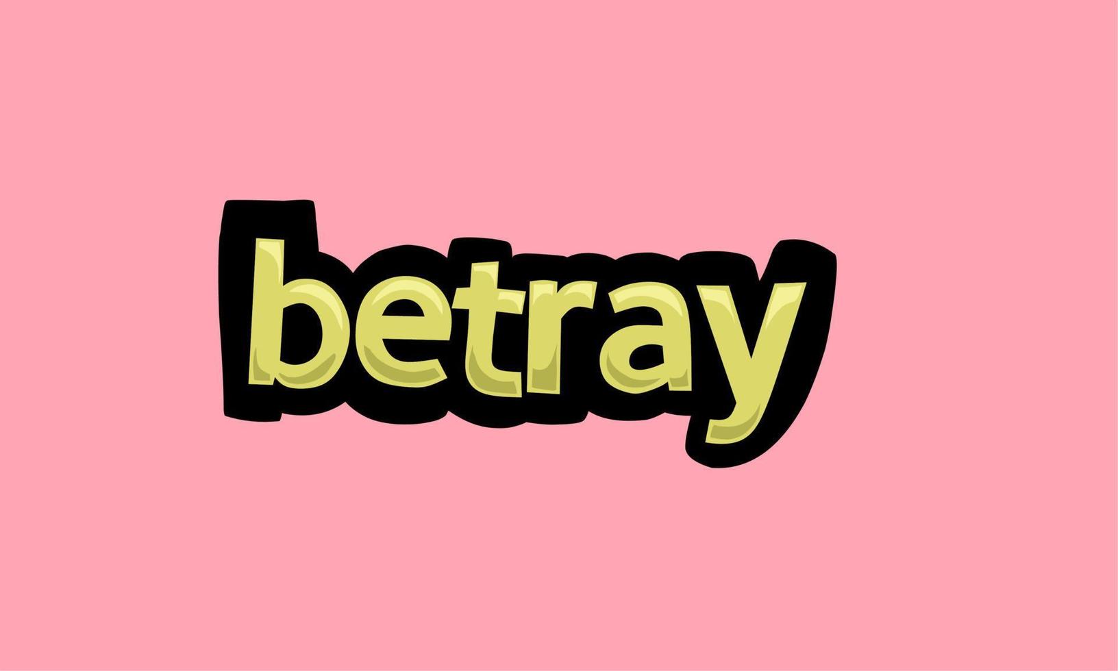 betray  writing vector design on a pink background