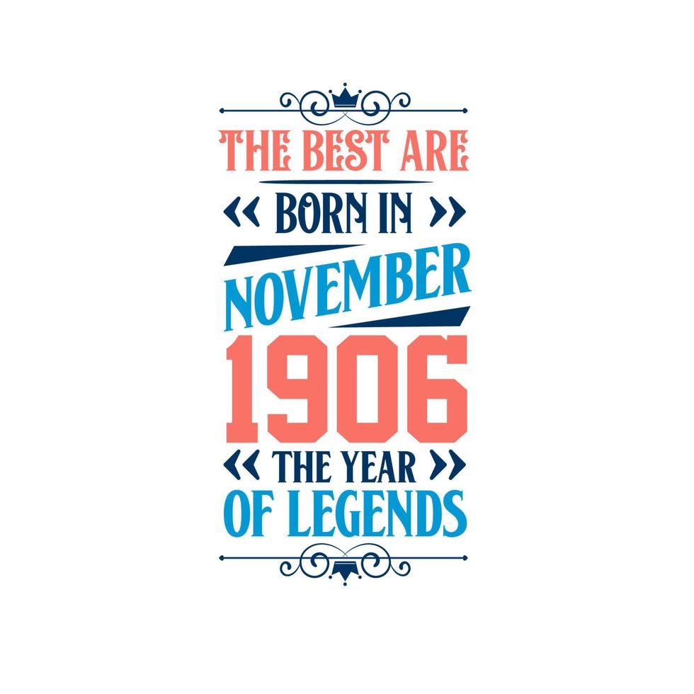 Best are born in November 1906. Born in November 1906 the legend Birthday vector