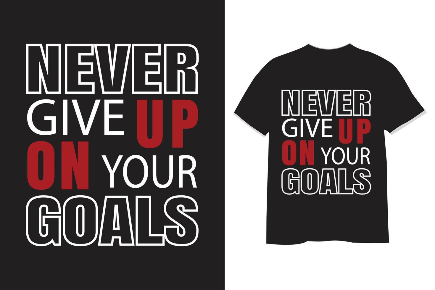 never give up on your goals typography t shirt design vector