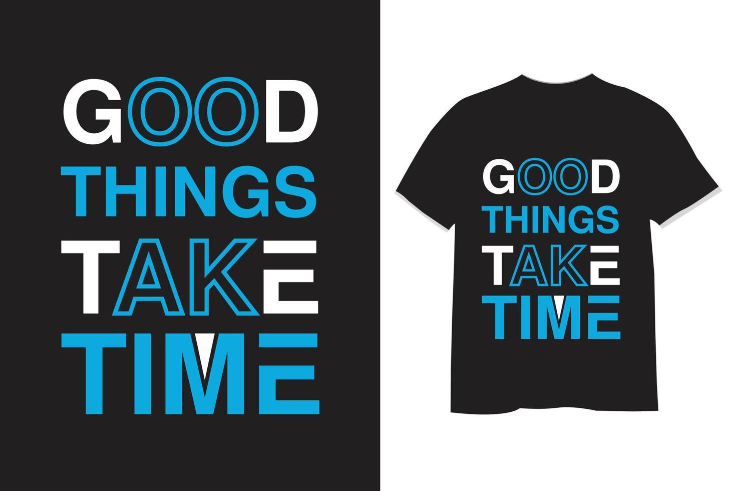 good things take time  typography t shirt design vector