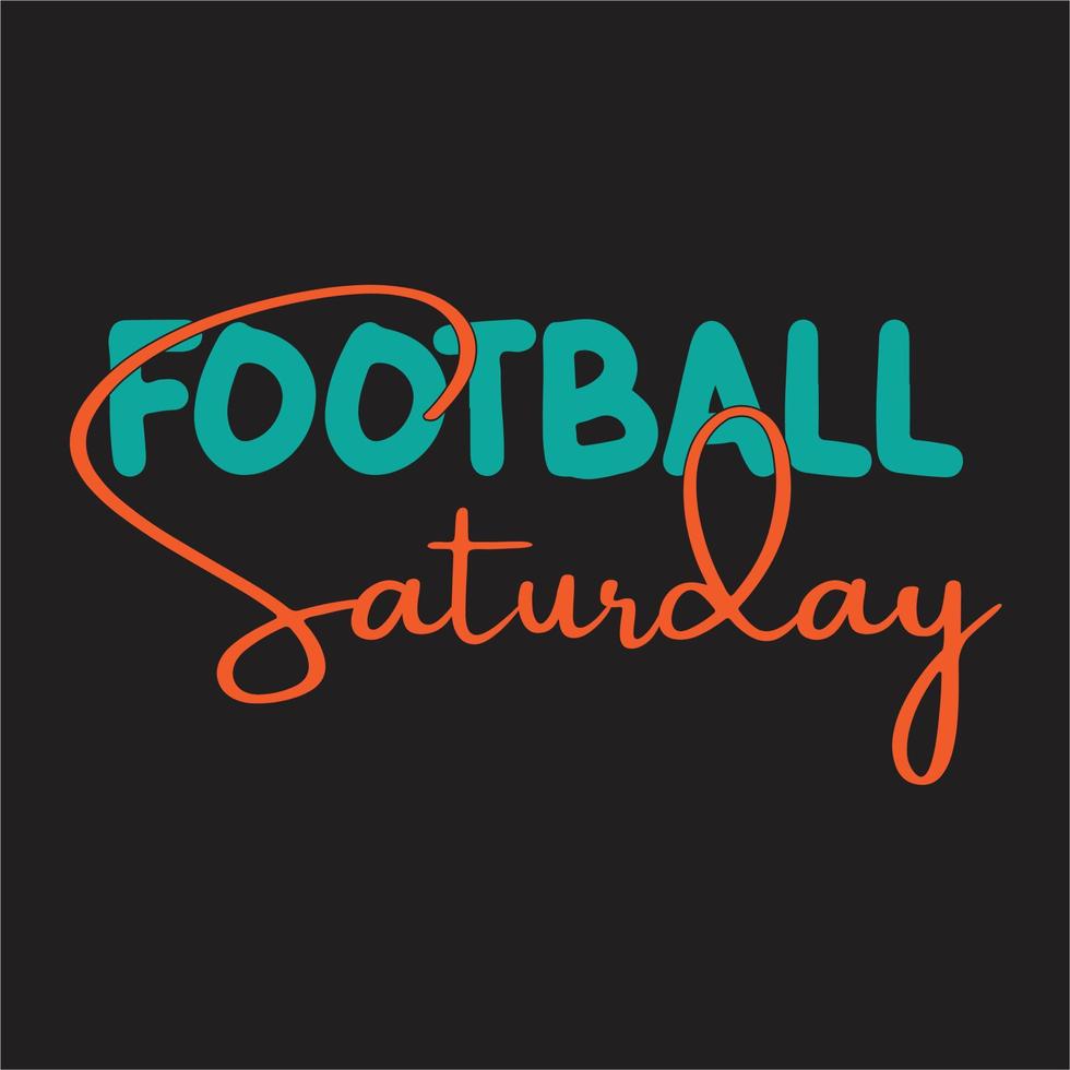 Saturday design , Nice Saturday design ,Happy Weekend design , Football design , Saturday Night Live design ,Game Day design,Siles for design . vector