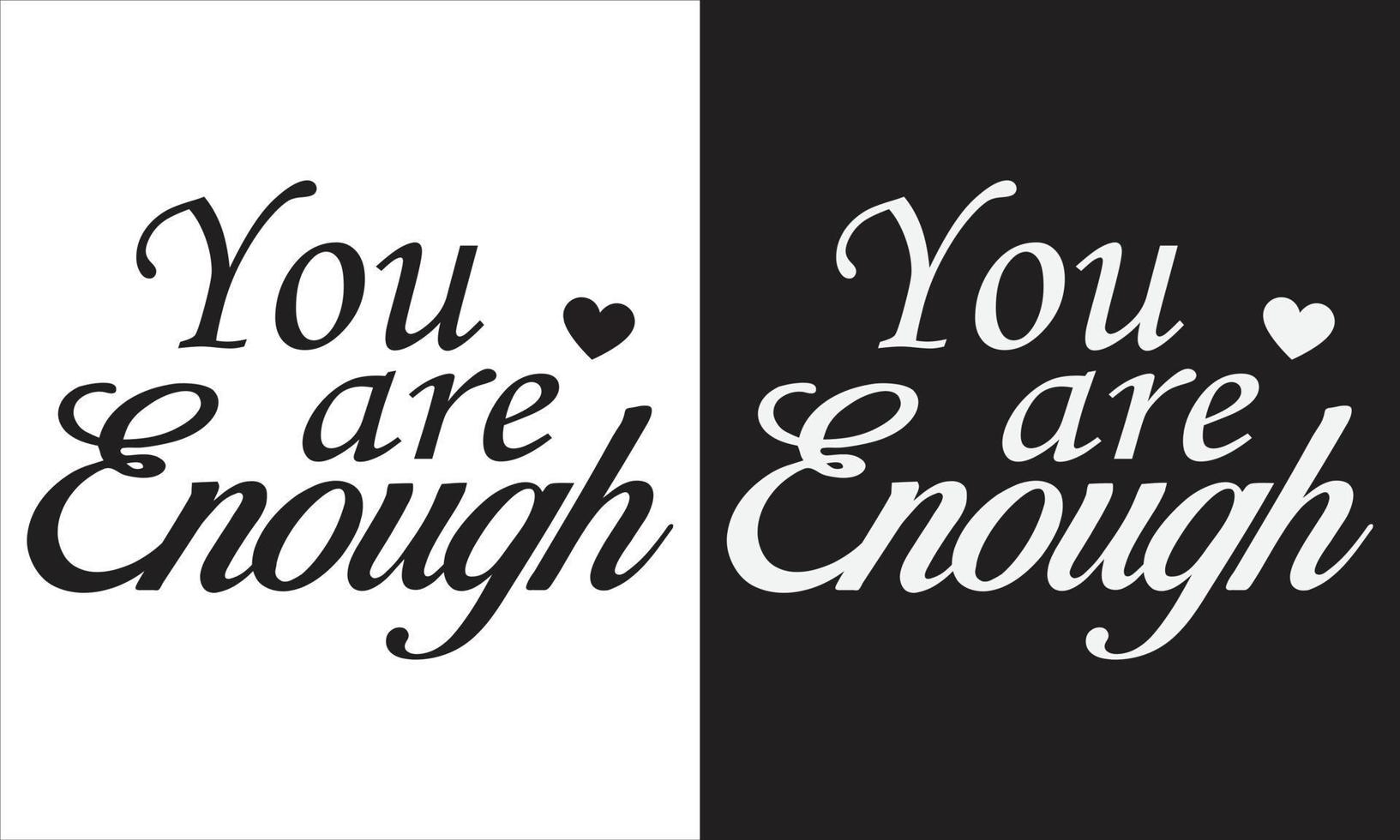Your are enough design,Happy mind happy life  design,Inspirational design, Positive Quote , Mental Health , Positive design , Motivational design, Self Love design. vector