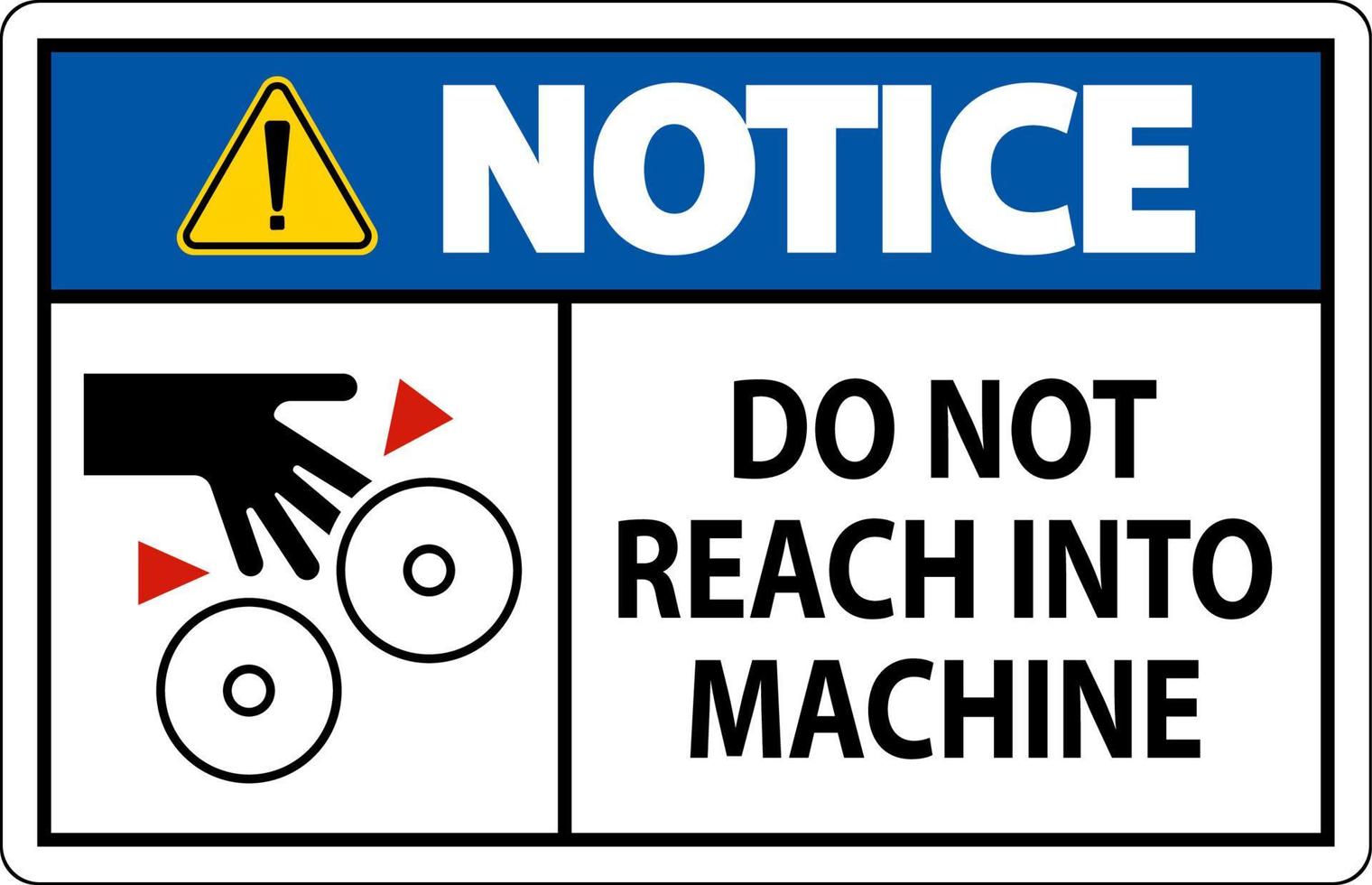 Notice Sign Do Not Reach Into Machine vector
