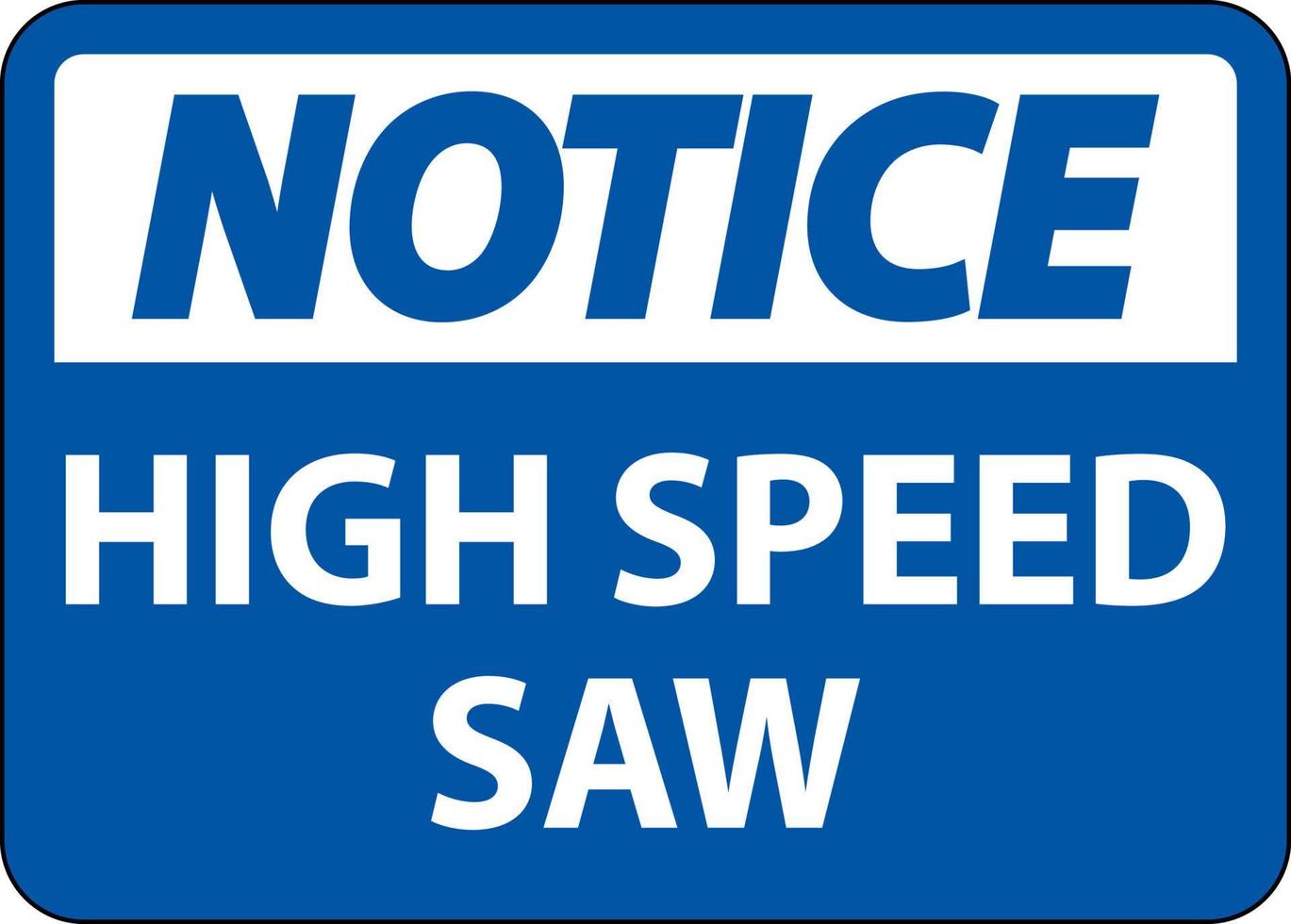 Notice Sign High Speed Saw On White Background vector