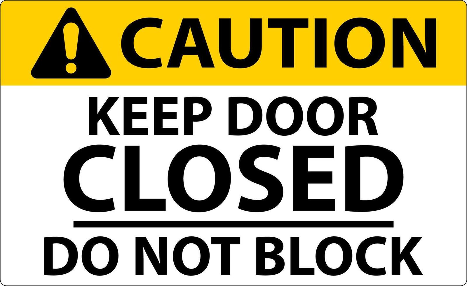 Caution Keep Closed Do Not Block Sign vector
