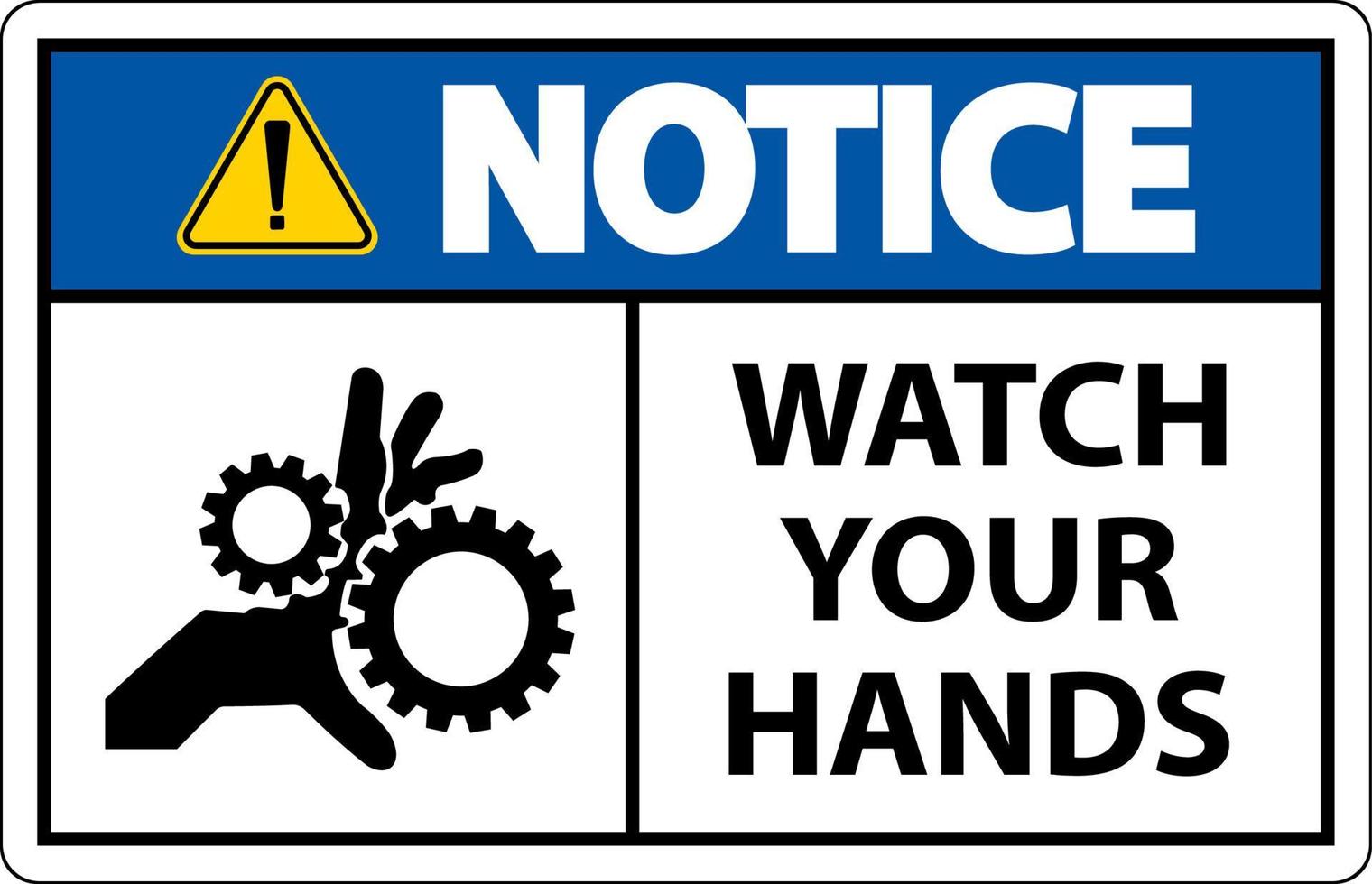 Notice Sign Watch Your Hands And Fingers vector