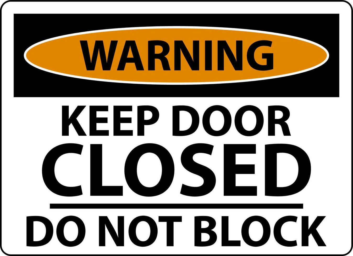 Warning Keep Closed Do Not Block Sign vector