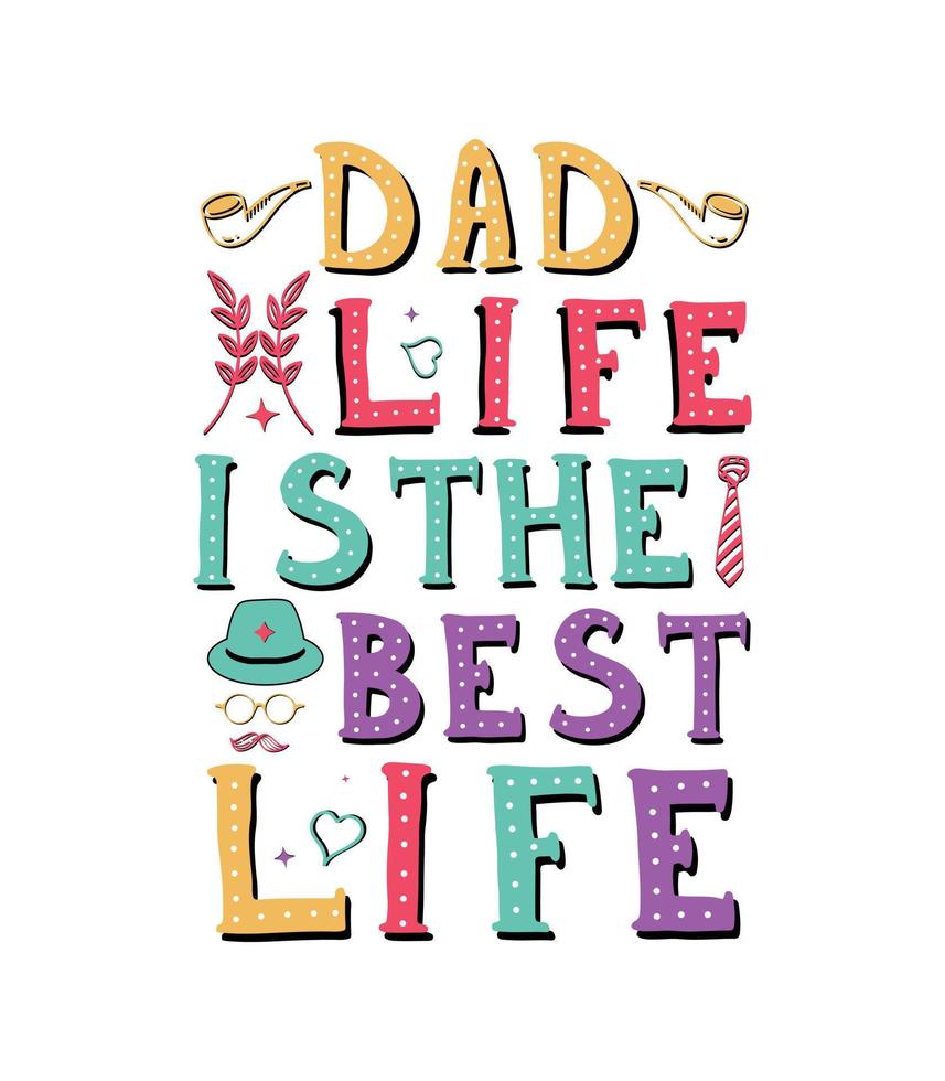 dad life is the best life t shirt  and dad t shirt design vector