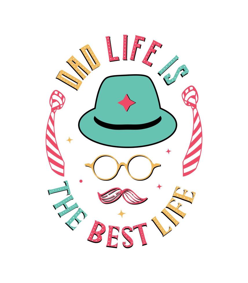 dad life is the best life t shirt  and dad t shirt design vector