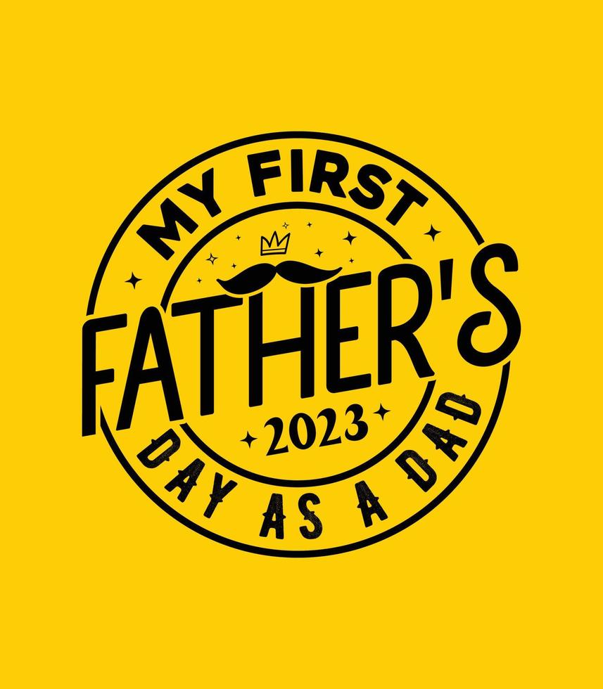 my first father's day as a dad 2023 t shirt design vector