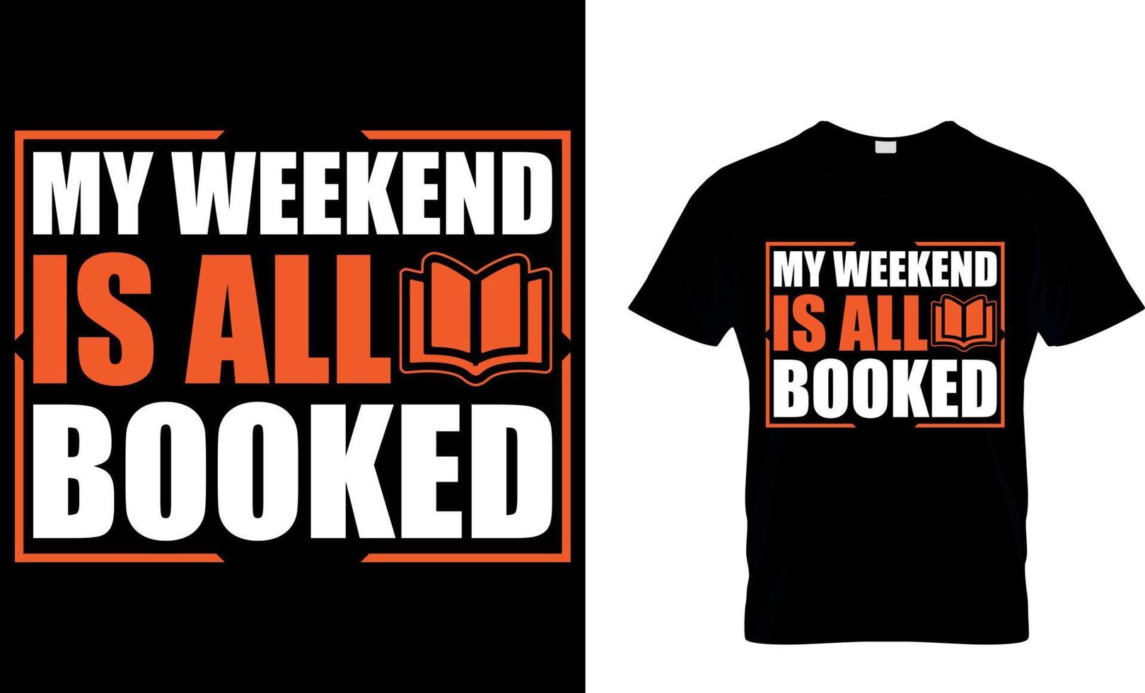 My weekend is all booked. book t shirt design.book design. read design. reading t shirt design. cat design. dog design. coffee design. vector