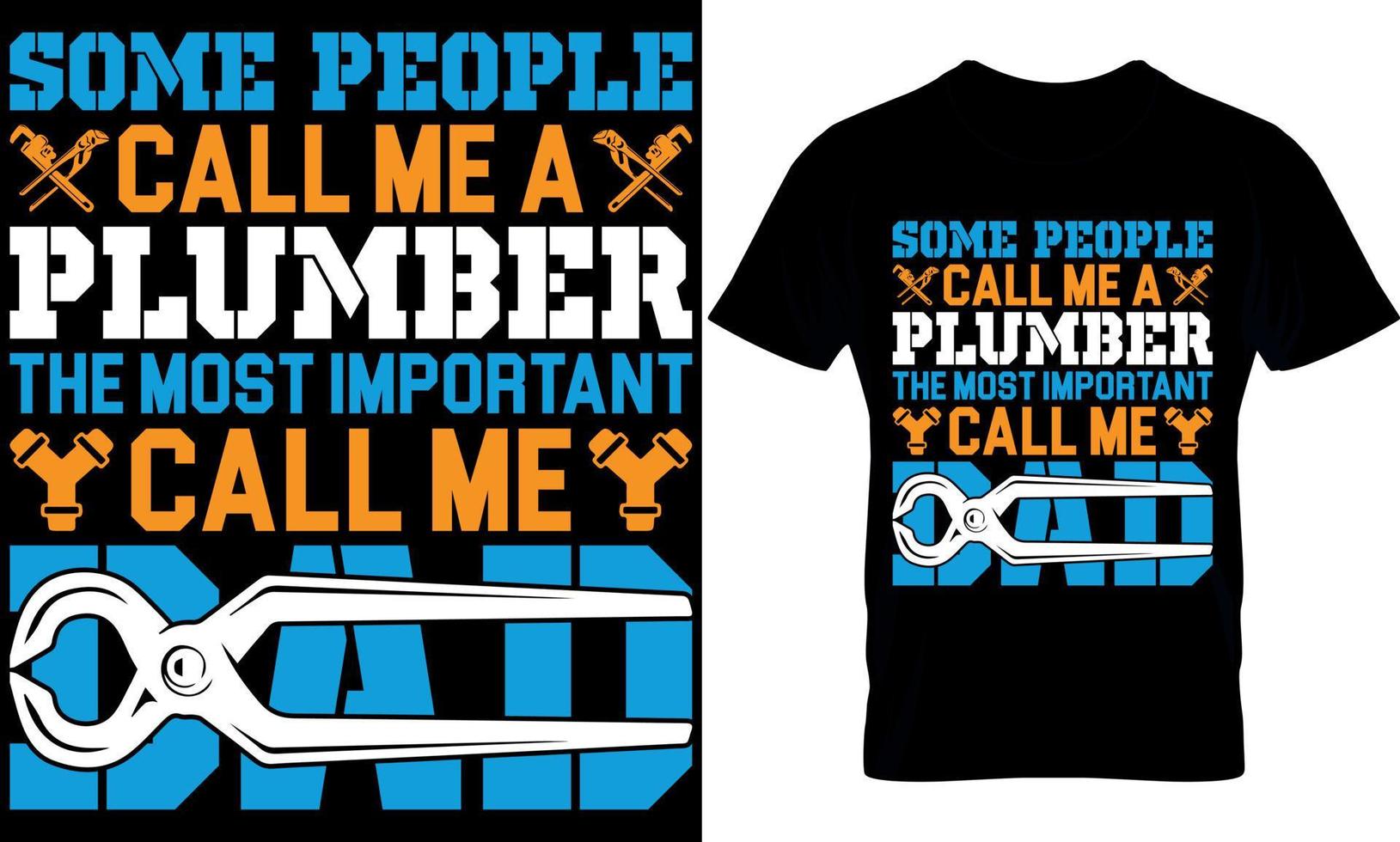 some people call me a plumber the most important call me dad. plumber creative t-shirt design Template. vector