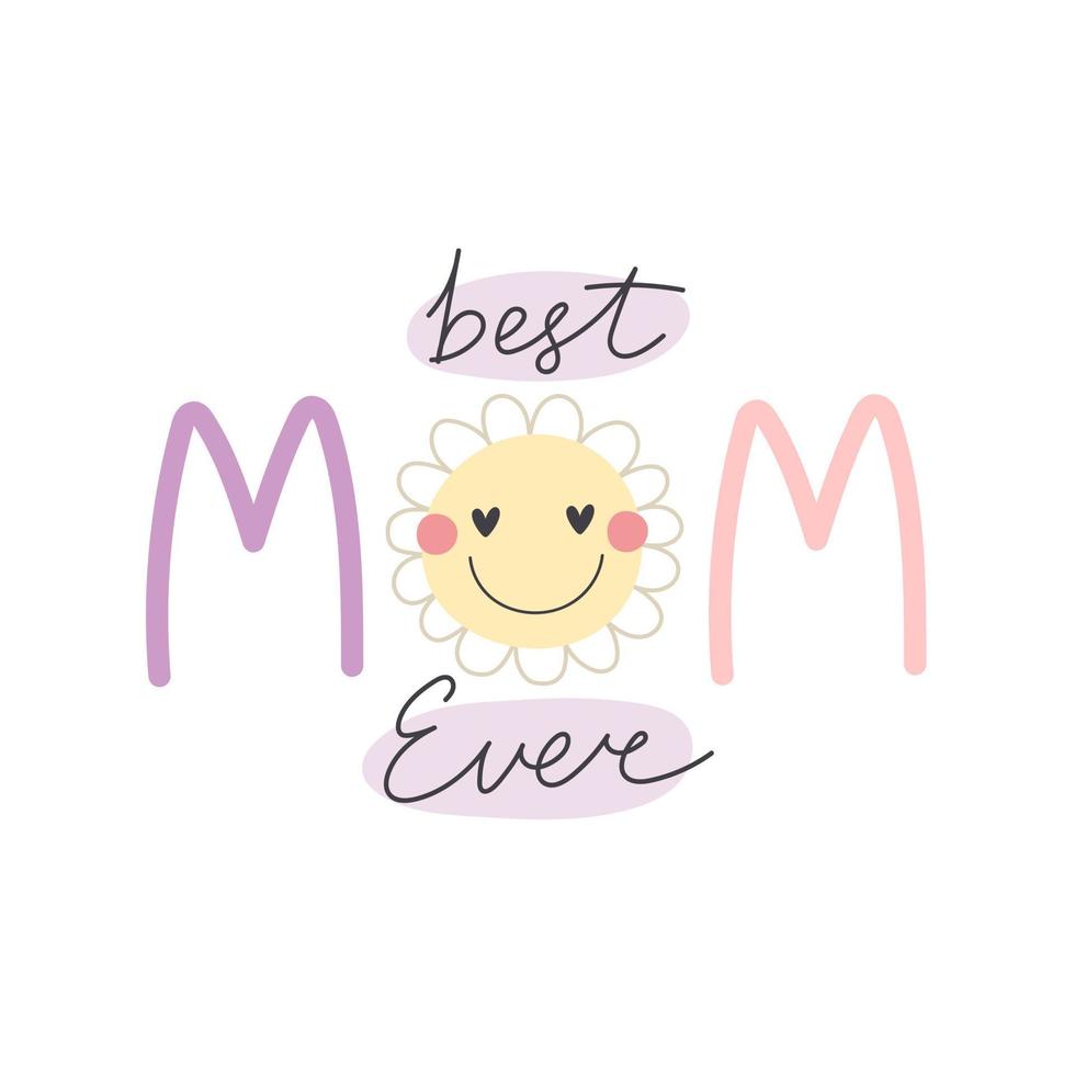 Best mom ever. hand drawing lettering, decoration elements. retro style, vector illustration. design for cards, prints, posters, cover