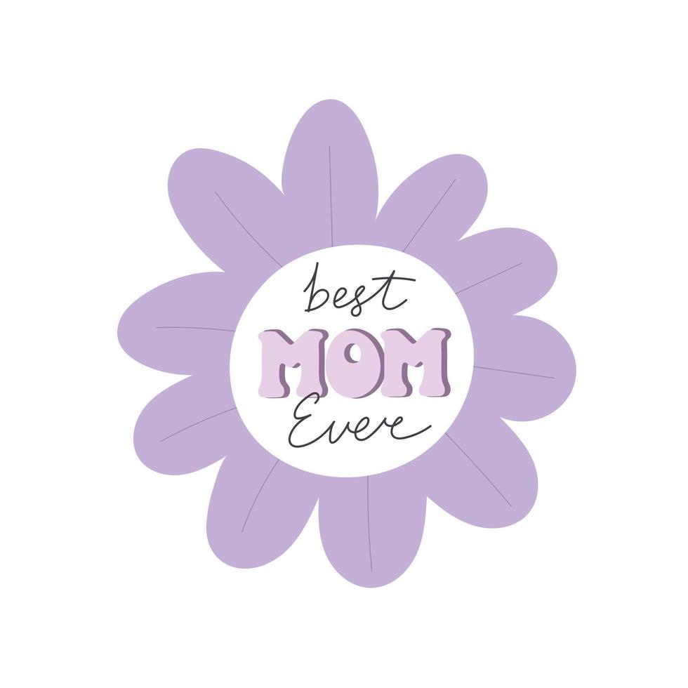 Best mom ever. hand drawing lettering, decoration elements. retro style, vector illustration. design for cards, prints, posters, cover