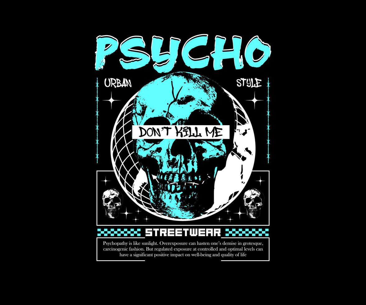 skull illustration with grunge style and slogan psycho for t shirt design, vector graphic, typographic poster or tshirts street wear and urban style