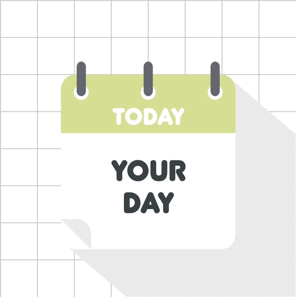 Calendar icon illustration where the month is word today and day is word your day. vector