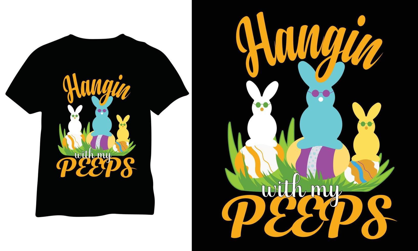 Hangin With My Peeps, Happy Easter Day Egg T-shirt Design Vector