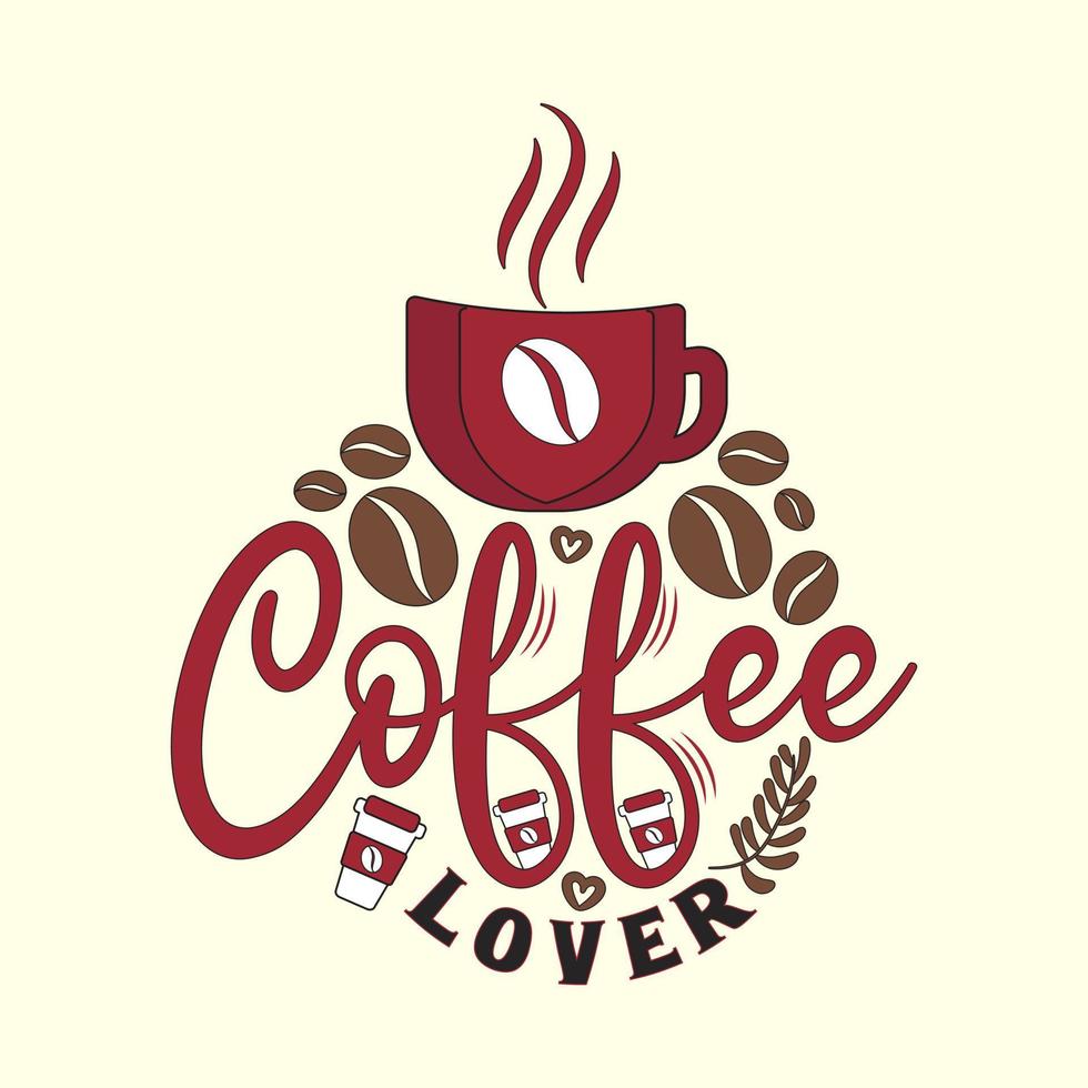 Typography Vector hand-drawn lettering. Coffee lover awesome trendy cool typography coffee T Shirt, cool t shirt, coffee lover t shirt, Positive Message T Shirt, vintage design