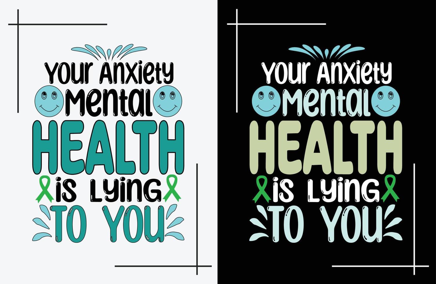 Your Anxiety Mental Health is Lying to You Shirt vector, Mental Health Shirt vector, Mental Health Awareness T Shirt design. vector