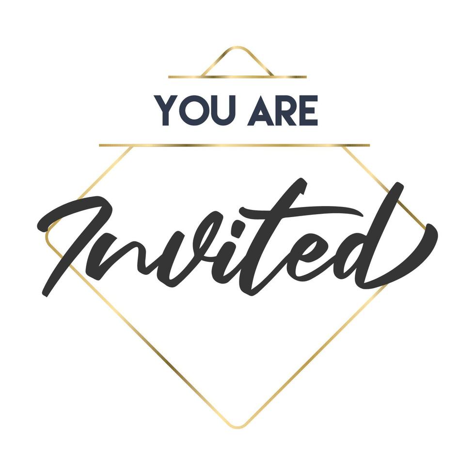 You're invited. Calligraphy text with elegant golden frame. Hand drawn style vector lettering. Design for greeting cards, and invitations.