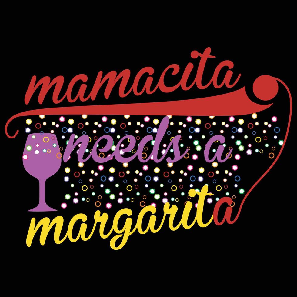 mamacita necesidades un Margarita, de la madre día camisa impresión plantilla, tipografía diseño para mamá mamá mamá hija abuela niña mujer tía mamá vida niño mejor mamá adorable camisa vector