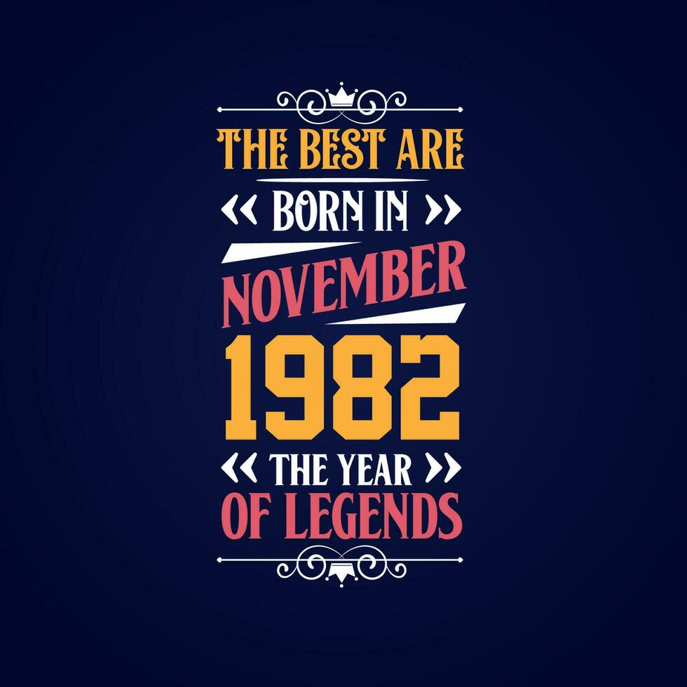 Best are born in November 1982. Born in November 1982 the legend Birthday vector