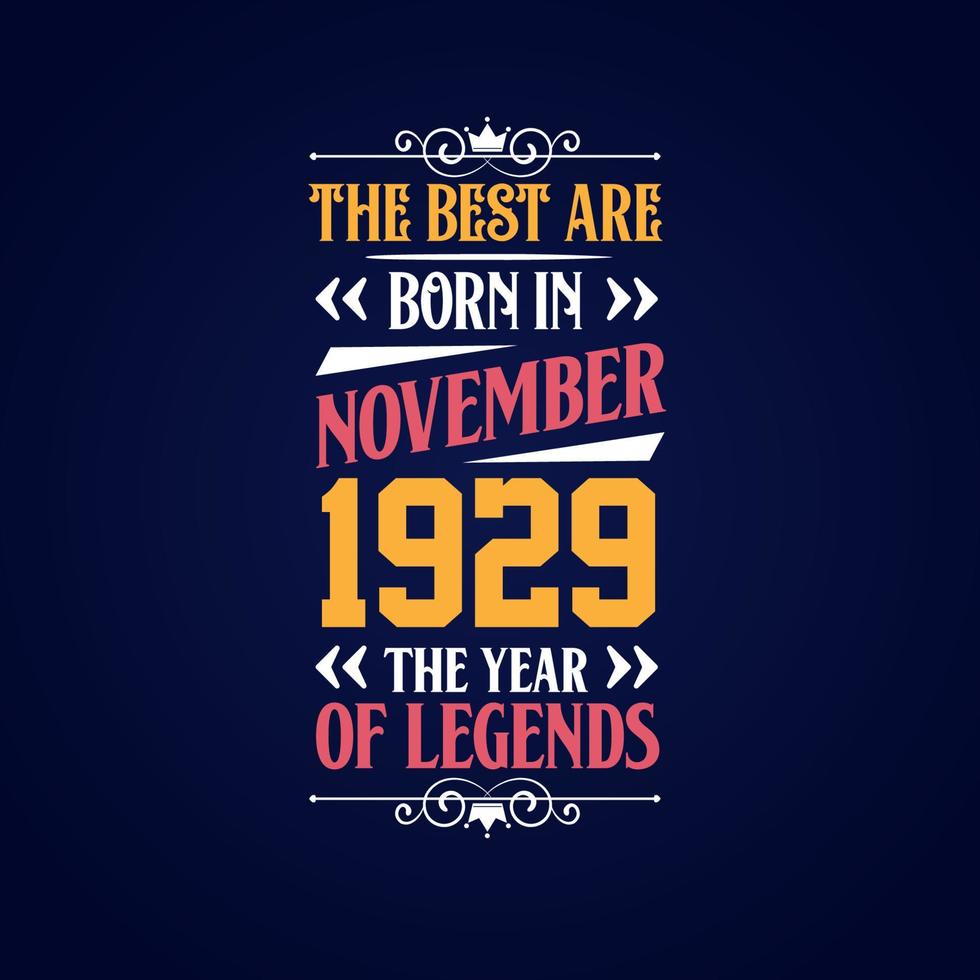 Best are born in November 1929. Born in November 1929 the legend Birthday vector