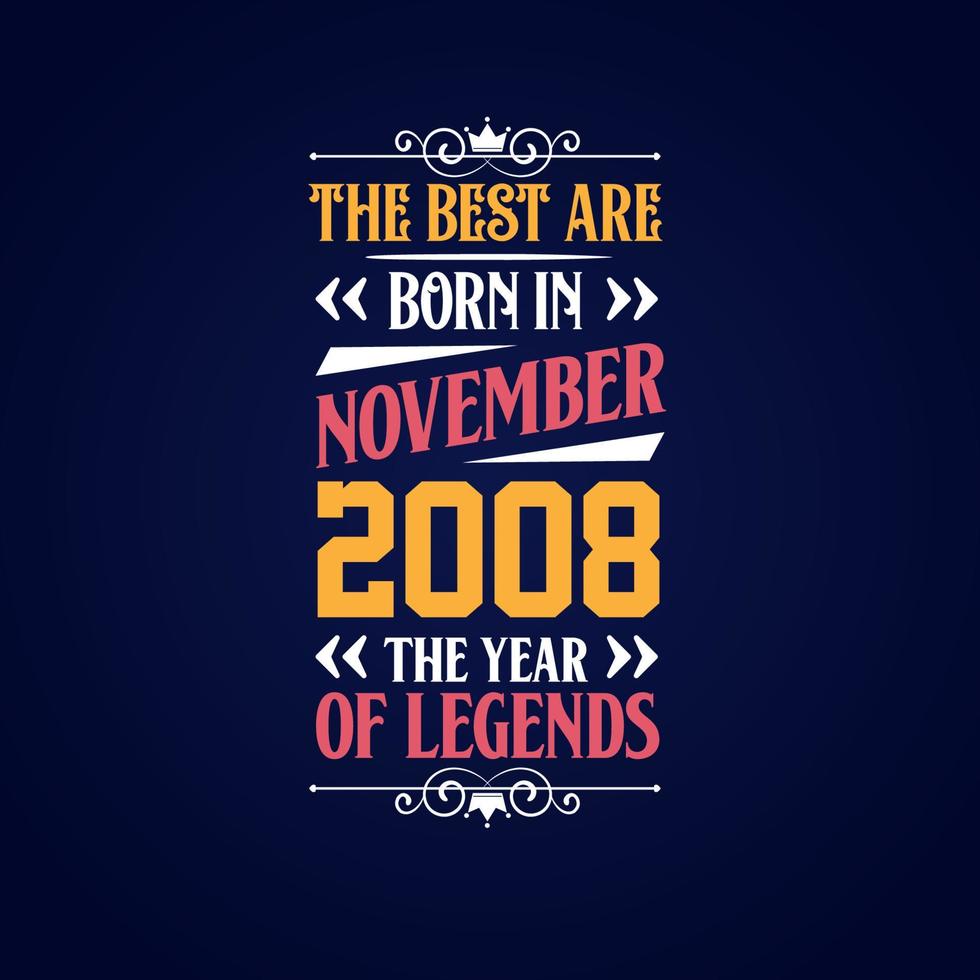 Best are born in November 2008. Born in November 2008 the legend Birthday vector