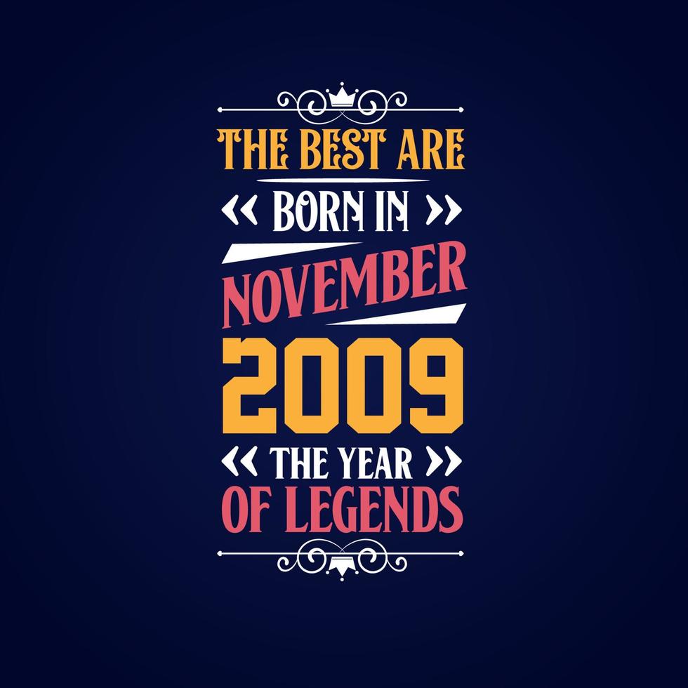 Best are born in November 2009. Born in November 2009 the legend Birthday vector
